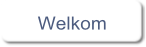 Welkom.